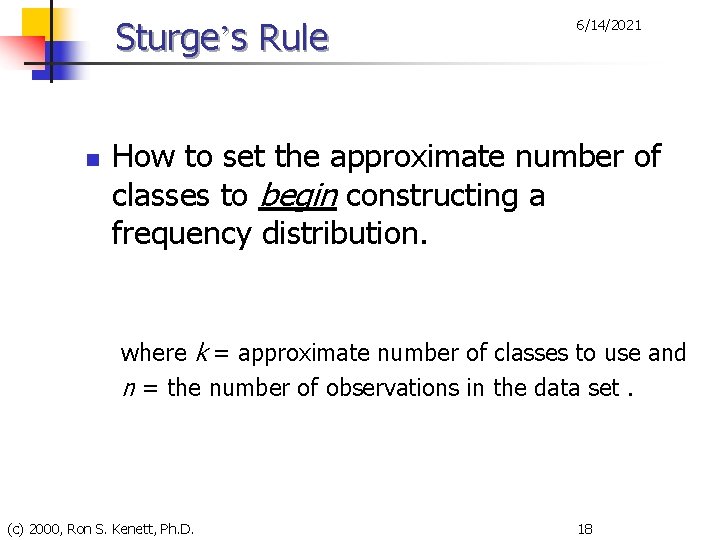 Sturge’s Rule n 6/14/2021 How to set the approximate number of classes to begin