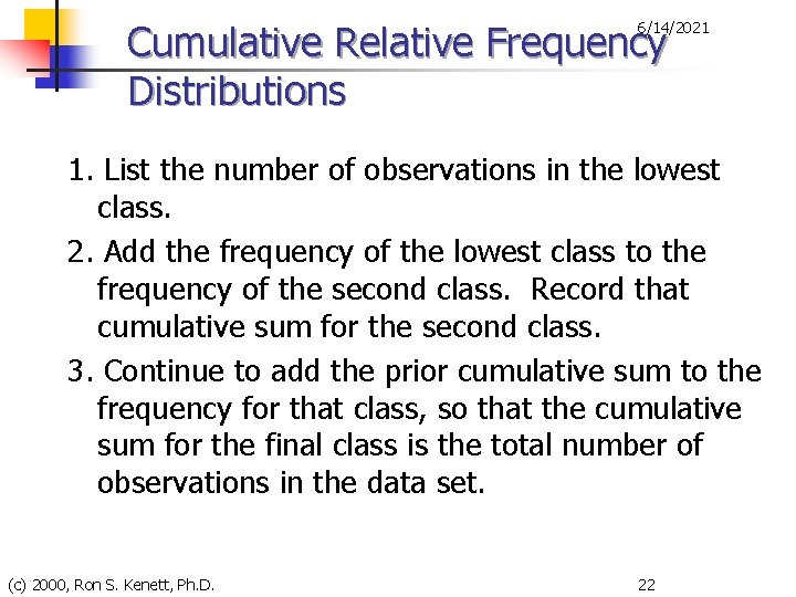 Cumulative Relative Frequency Distributions 6/14/2021 1. List the number of observations in the lowest