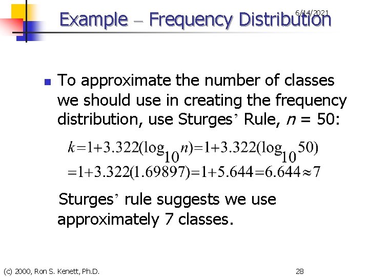 Example – Frequency Distribution 6/14/2021 n To approximate the number of classes we should