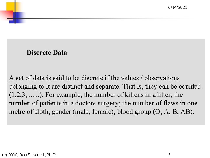 6/14/2021 Discrete Data A set of data is said to be discrete if the