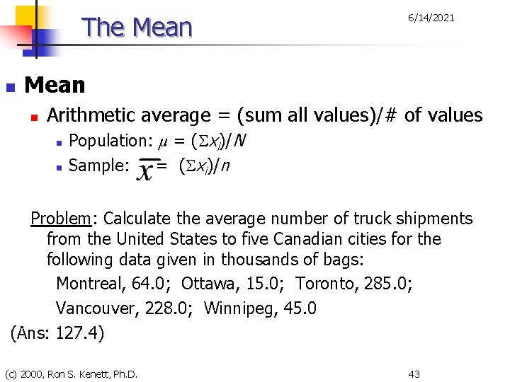 The Mean n 6/14/2021 Mean n Arithmetic average = (sum all values)/# of values