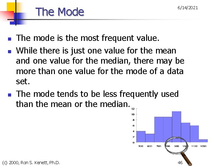 The Mode n n n 6/14/2021 The mode is the most frequent value. While