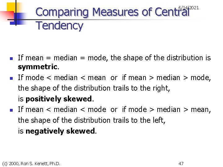 Comparing Measures of Central Tendency 6/14/2021 n n n If mean = median =