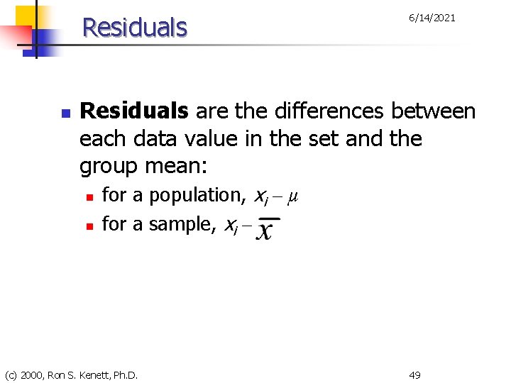 Residuals n 6/14/2021 Residuals are the differences between each data value in the set