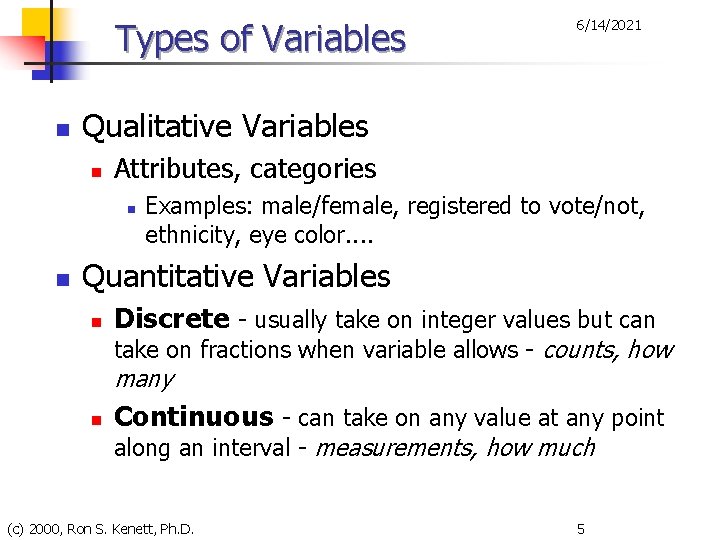 Types of Variables n Qualitative Variables n Attributes, categories n n 6/14/2021 Examples: male/female,