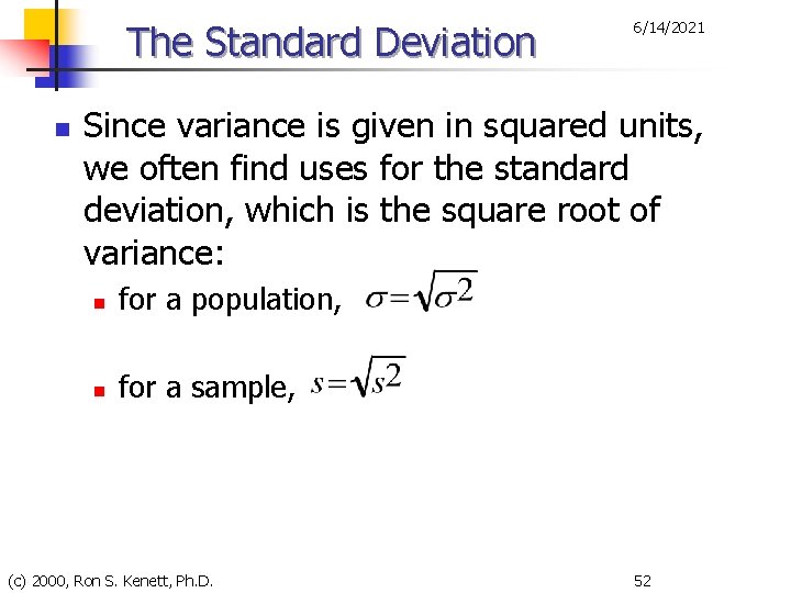 The Standard Deviation n 6/14/2021 Since variance is given in squared units, we often
