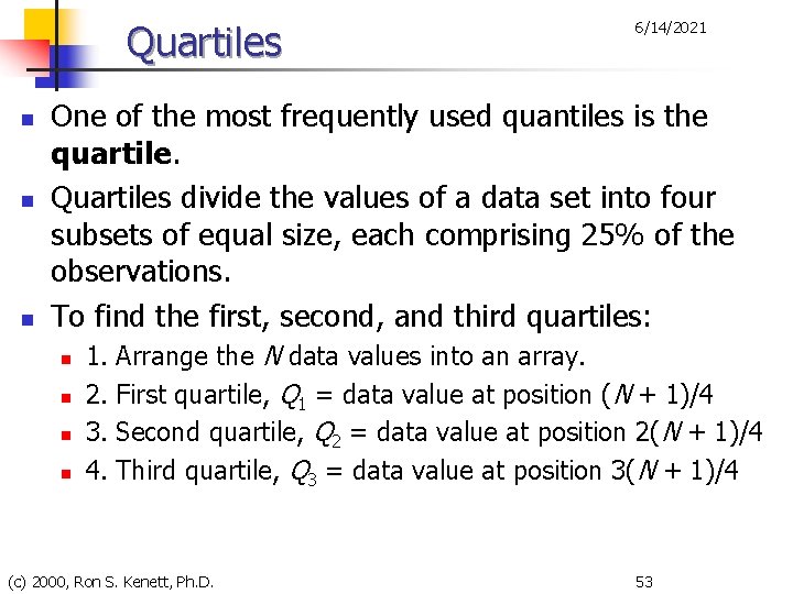 Quartiles n n n 6/14/2021 One of the most frequently used quantiles is the