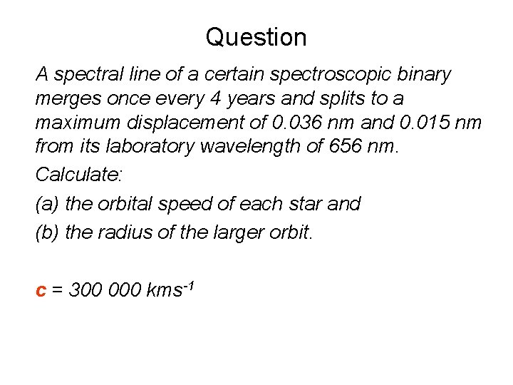 Question A spectral line of a certain spectroscopic binary merges once every 4 years