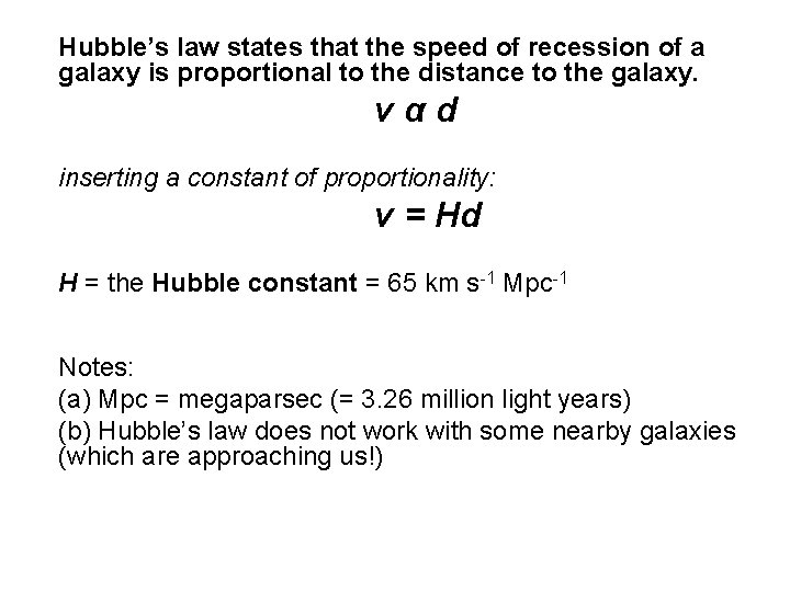 Hubble’s law states that the speed of recession of a galaxy is proportional to