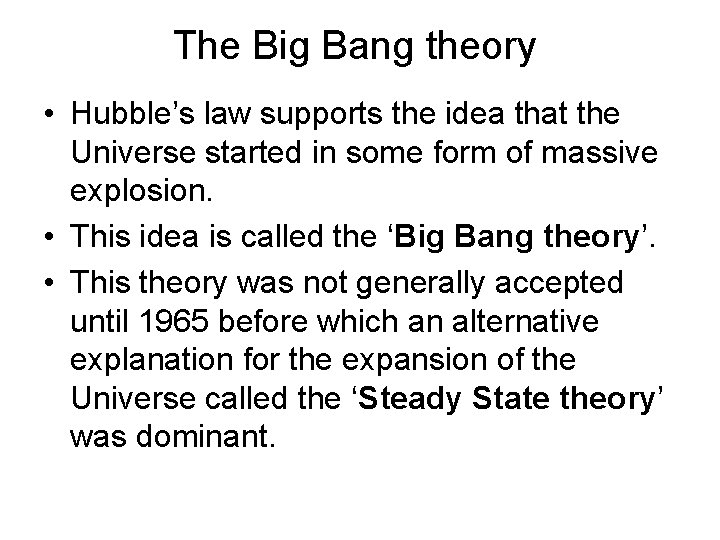 The Big Bang theory • Hubble’s law supports the idea that the Universe started
