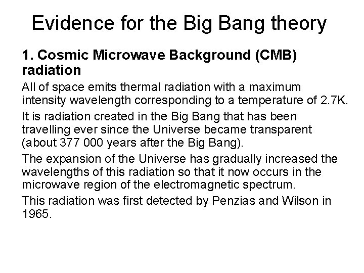 Evidence for the Big Bang theory 1. Cosmic Microwave Background (CMB) radiation All of