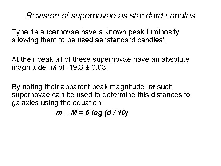 Revision of supernovae as standard candles Type 1 a supernovae have a known peak