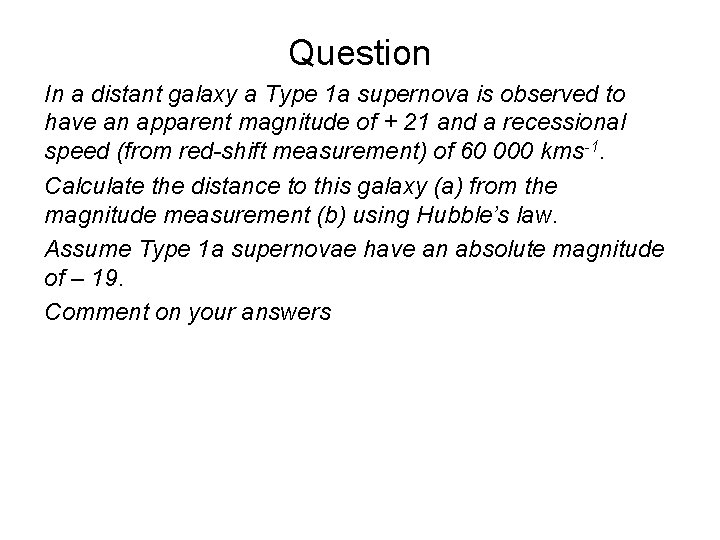 Question In a distant galaxy a Type 1 a supernova is observed to have