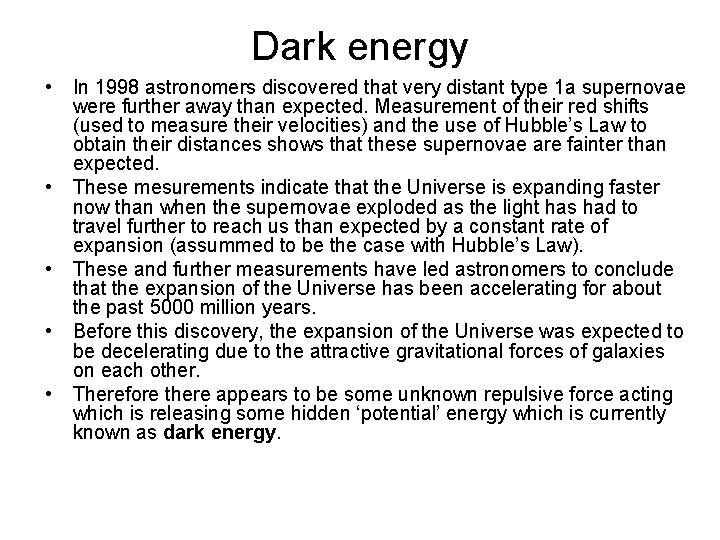 Dark energy • • • In 1998 astronomers discovered that very distant type 1