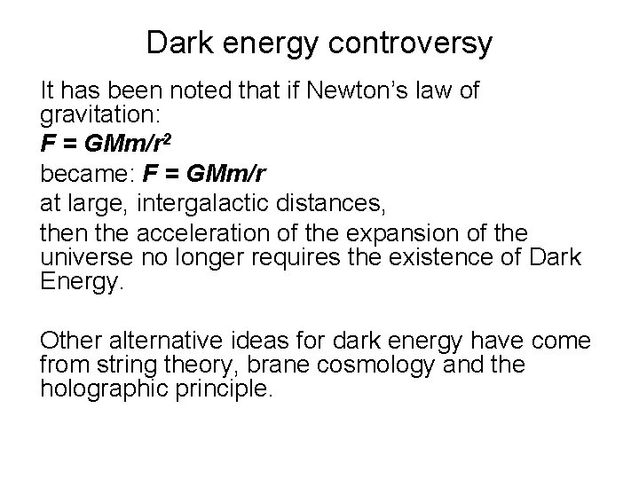 Dark energy controversy It has been noted that if Newton’s law of gravitation: F