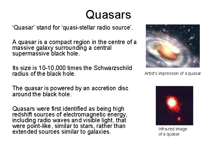 Quasars ‘Quasar’ stand for ‘quasi-stellar radio source’. A quasar is a compact region in