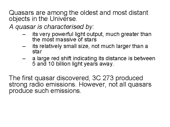 Quasars are among the oldest and most distant objects in the Universe. A quasar