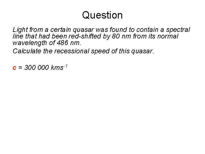 Question Light from a certain quasar was found to contain a spectral line that