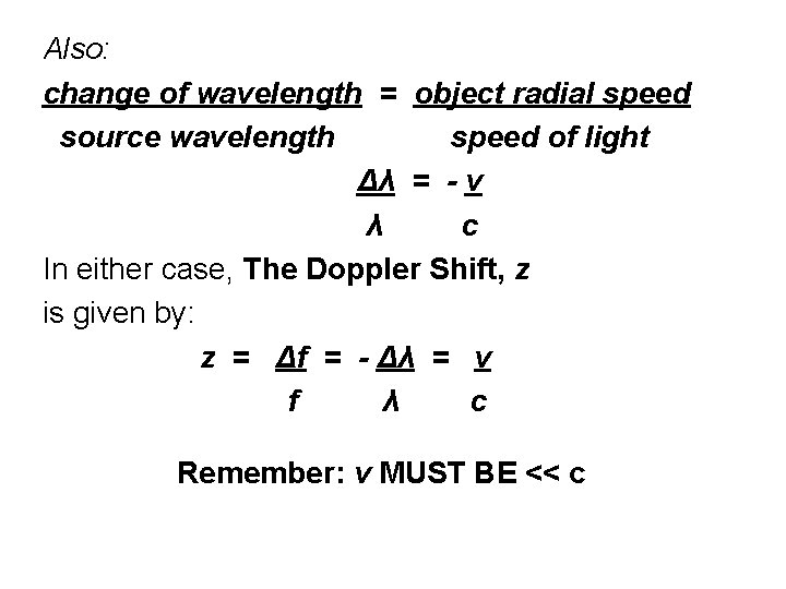 Also: change of wavelength = object radial speed source wavelength speed of light Δλ