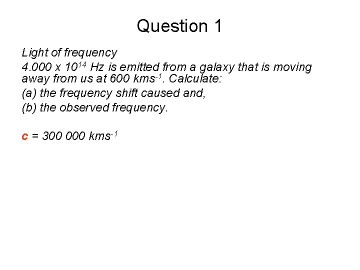 Question 1 Light of frequency 4. 000 x 1014 Hz is emitted from a