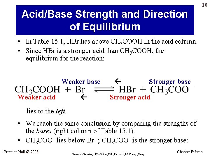 10 Acid/Base Strength and Direction of Equilibrium • In Table 15. 1, HBr lies