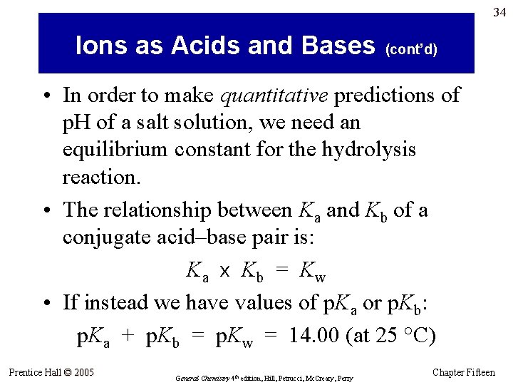 34 Ions as Acids and Bases (cont’d) • In order to make quantitative predictions