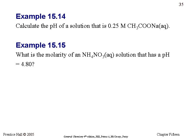 35 Example 15. 14 Calculate the p. H of a solution that is 0.
