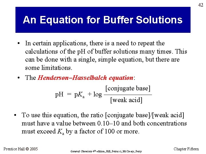 42 An Equation for Buffer Solutions • In certain applications, there is a need