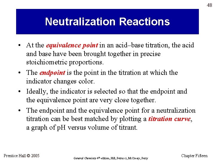 48 Neutralization Reactions • At the equivalence point in an acid–base titration, the acid