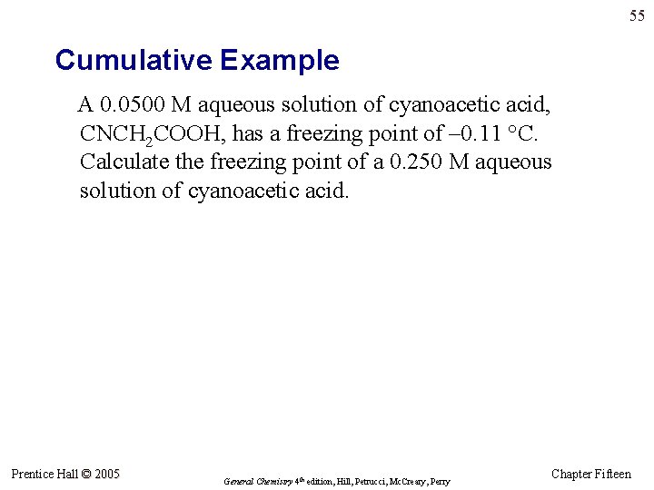 55 Cumulative Example A 0. 0500 M aqueous solution of cyanoacetic acid, CNCH 2