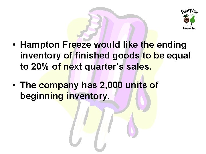  • Hampton Freeze would like the ending inventory of finished goods to be