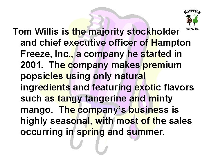 Tom Willis is the majority stockholder and chief executive officer of Hampton Freeze, Inc.