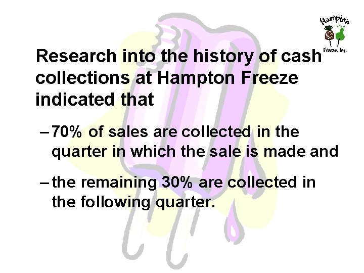 Research into the history of cash collections at Hampton Freeze indicated that – 70%