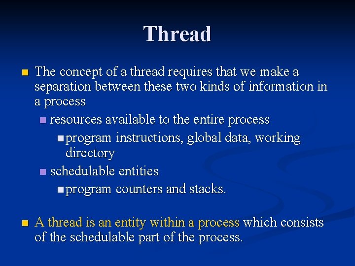 Thread n The concept of a thread requires that we make a separation between
