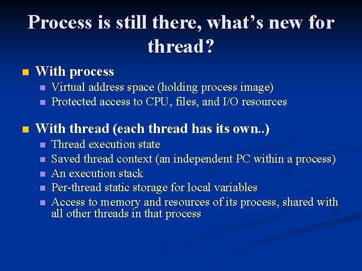 Process is still there, what’s new for thread? n With process n n n