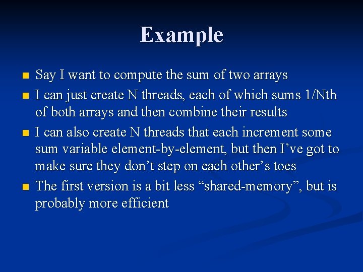 Example n n Say I want to compute the sum of two arrays I