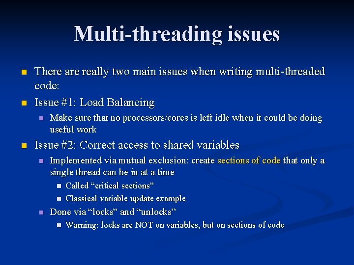 Multi-threading issues n n There are really two main issues when writing multi-threaded code: