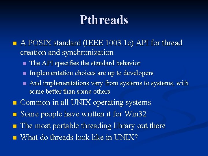Pthreads n A POSIX standard (IEEE 1003. 1 c) API for thread creation and