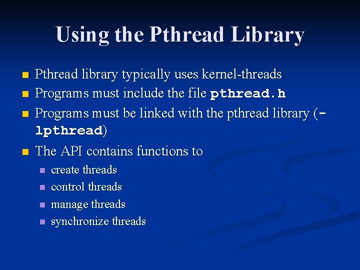 Using the Pthread Library n n Pthread library typically uses kernel-threads Programs must include