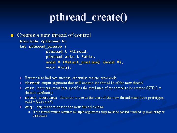 pthread_create() n Creates a new thread of control #include <pthread. h> int pthread_create (