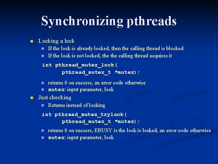 Synchronizing pthreads n Locking a lock n n If the lock is already locked,