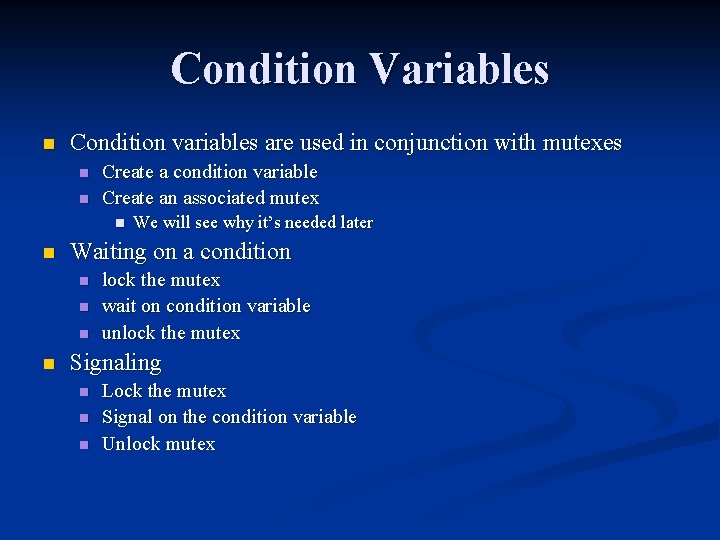 Condition Variables n Condition variables are used in conjunction with mutexes n n Create
