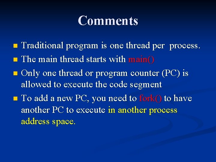 Comments Traditional program is one thread per process. n The main thread starts with