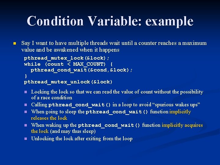 Condition Variable: example n Say I want to have multiple threads wait until a