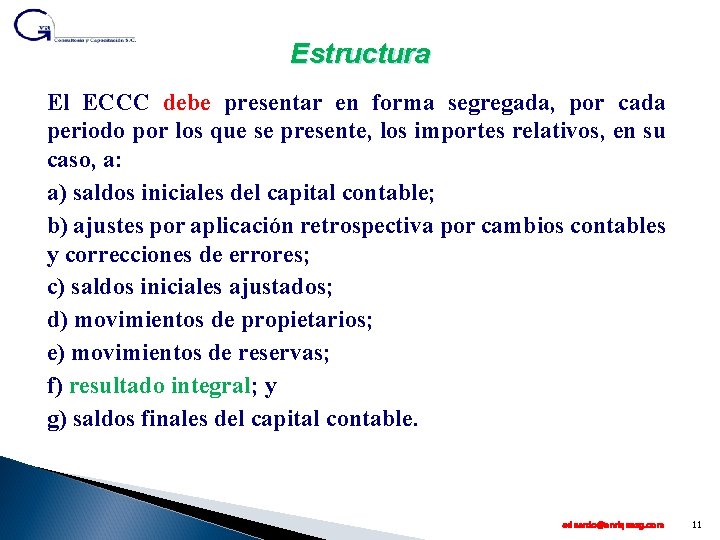 Estructura El ECCC debe presentar en forma segregada, por cada periodo por los que