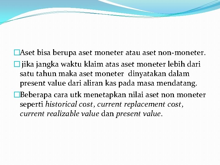 �Aset bisa berupa aset moneter atau aset non-moneter. � jika jangka waktu klaim atas