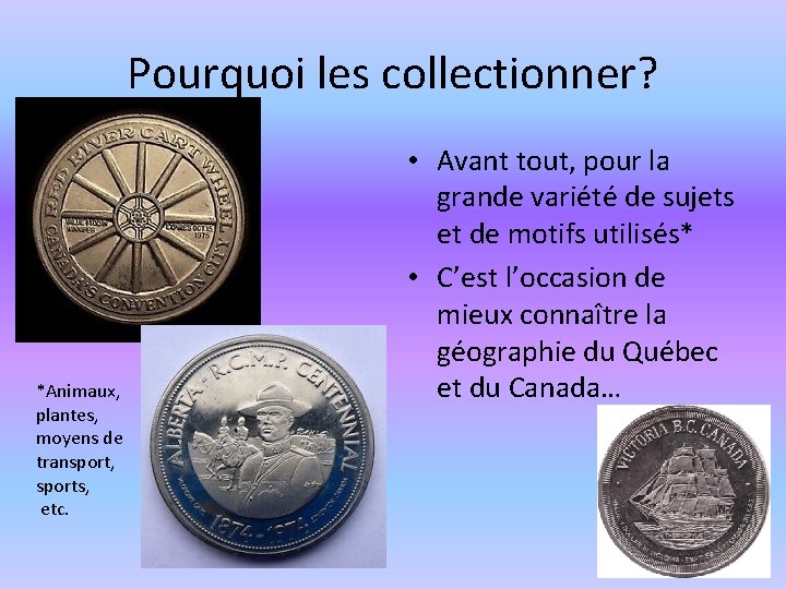 Pourquoi les collectionner? *Animaux, plantes, moyens de transport, sports, etc. • Avant tout, pour