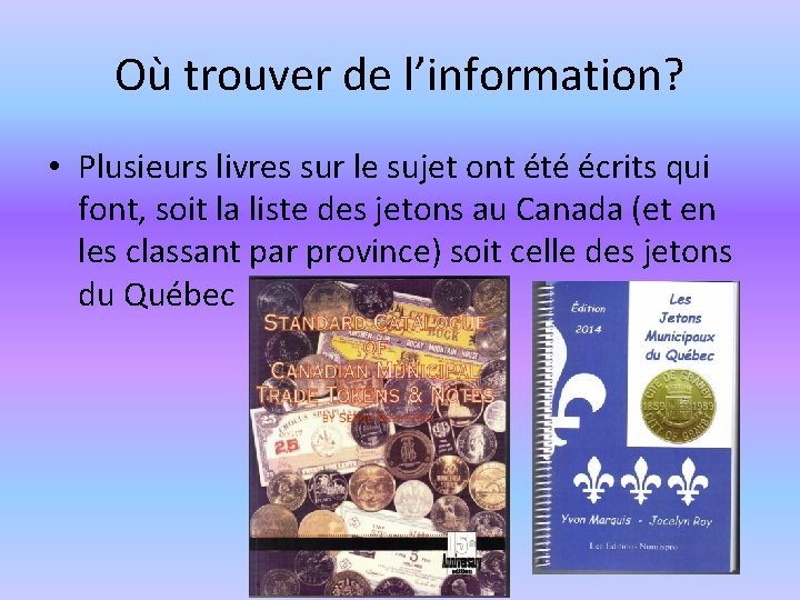 Où trouver de l’information? • Plusieurs livres sur le sujet ont été écrits qui