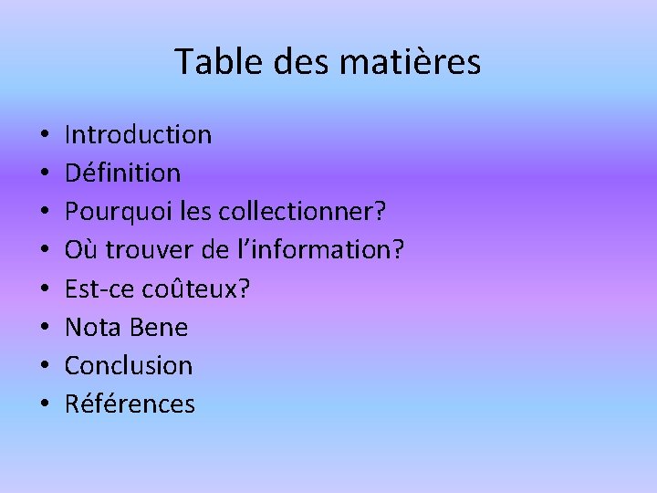 Table des matières • • Introduction Définition Pourquoi les collectionner? Où trouver de l’information?