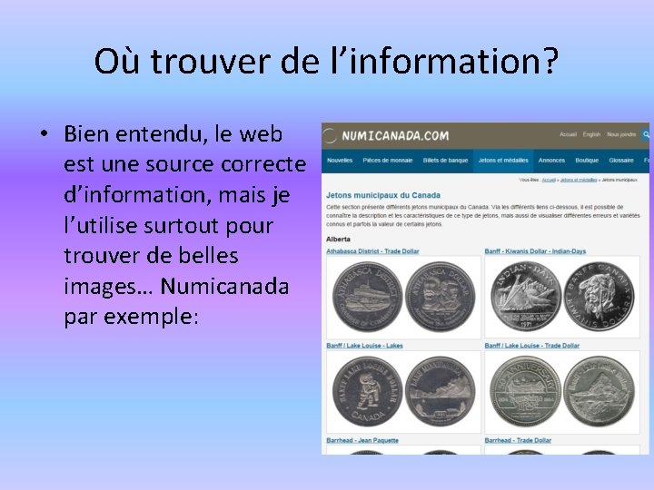 Où trouver de l’information? • Bien entendu, le web est une source correcte d’information,